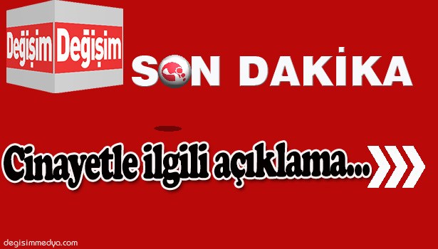 SAVCILIKTAN CİNAYETLE İLGİLİ AÇIKLAMA...