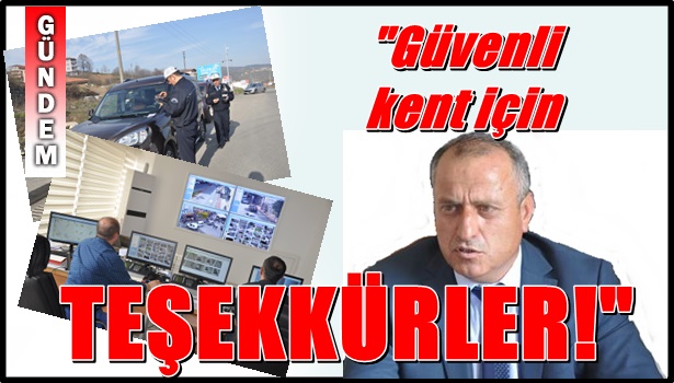 KILIÇ: "GÜVENLİ KENT İÇİN TEŞEKKÜRLER"