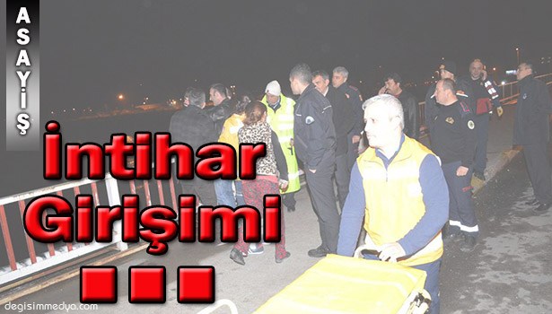 İNTİHARA TEŞEBBÜS...