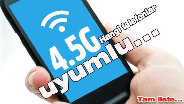 HANGİ TELEFON 4.5 G'Yİ DESTEKLİYOR