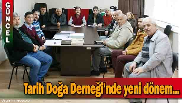 TARİH DOĞA DERNEĞİ'NDE YENİ DÖNEM...