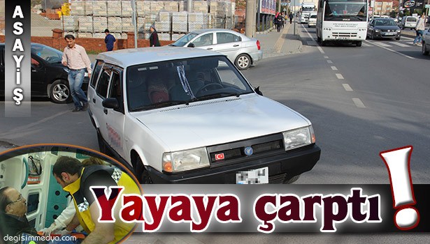 OTOMOBİL, YOLUN KARŞISINA GEÇMEYE ÇALIŞAN YAŞLI ADAMA ÇARPTI