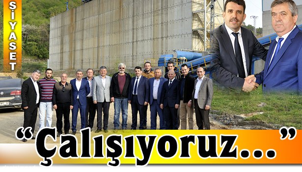 ÇAKIR, "GECE-GÜNDÜZ ÇALIŞIYORUZ"