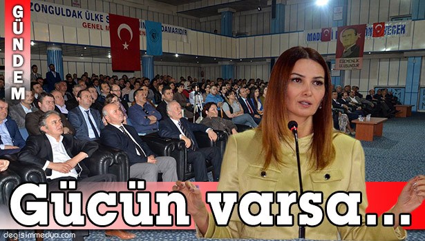 "GÜCÜN VARSA HAKLISIN GÜCÜN VARSA NE İSTİYORSAN YAPABİLİRSİN"