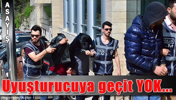 UYUŞTURUCUYA GEÇİT VERİLMEDİ...