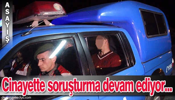 BABASINI ÖLDÜREN GENCİN SORUŞTURMASI SÜRÜYOR