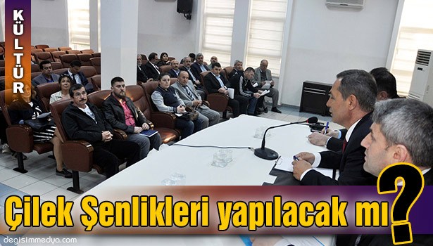 ÇİLEK ŞENLİKLERİ İÇİN DERNEKLERLE TOPLANTI