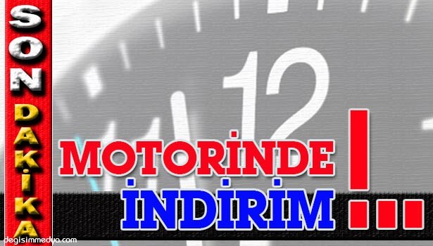 MOTORİNDE İNDİRİM YAPILDI...