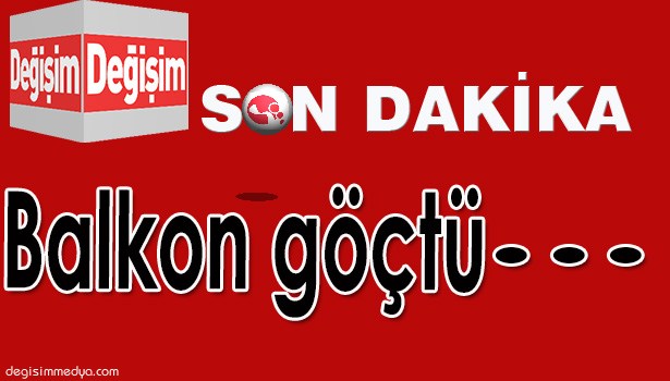 ZONGULDAK'TA BALKON GÖÇTÜ....