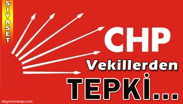 CHP'Lİ VEKİLLERDEN ÇATUROĞLU'NA TEPKİ
