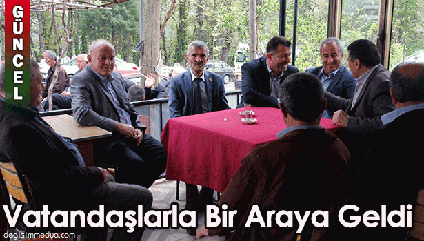 KARAVELİ; VATANDAŞLARLA BİR ARAYA GELDİ