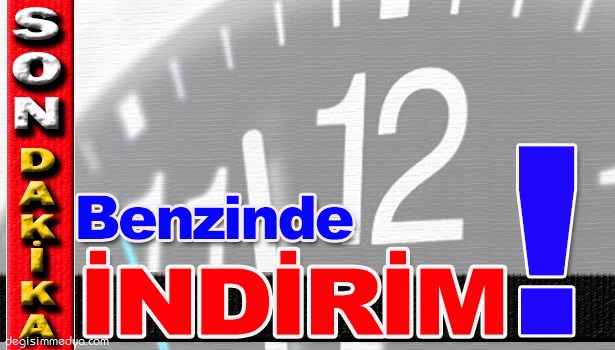 BENZİNDE İNDİRİM YAPILDI