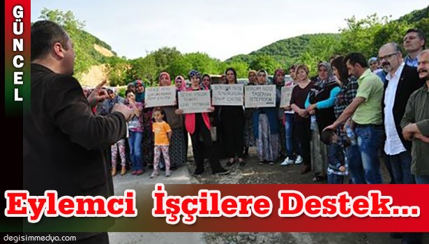 CHP'DEN EYLEMCİ İŞÇİLERE DESTEK...