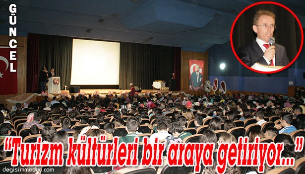 "TURİZM KÜLTÜRLERİ BİR ARAYA GETİRİYOR"