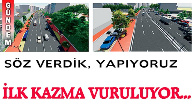 İLK KAZMA VURULUYOR...