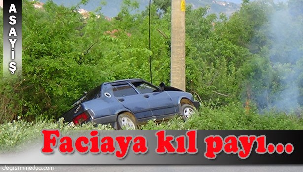 FACİAYI ELEKTRİK DİREĞİ ÖNLEDİ