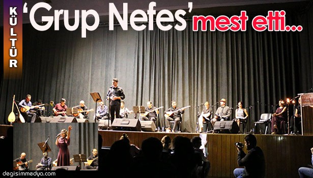 'GRUP NEFES'TEN MUHTEŞEM KONSER...