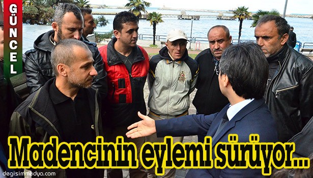 MADEN İŞÇİLERİNİN "MAAŞ" EYLEMİ SÜRÜYOR