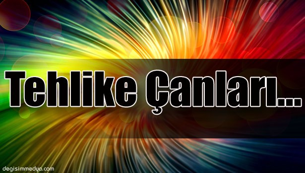 MAHALLEDE TEHLİKE ÇANLARI...