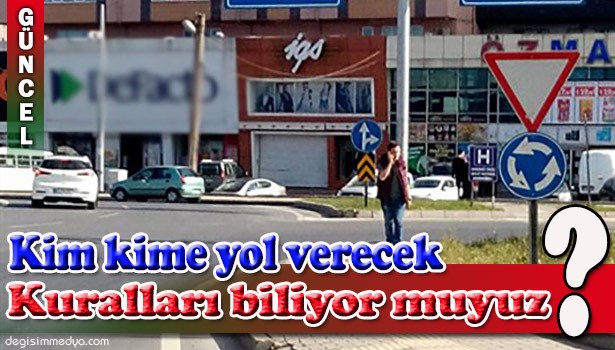 KİM KİME YOL VERCEK? KURALLARI BİLİYOR MUYUZ?