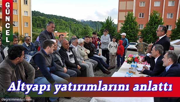 ALTYAPI YATIRIMLARINI ANLATTI