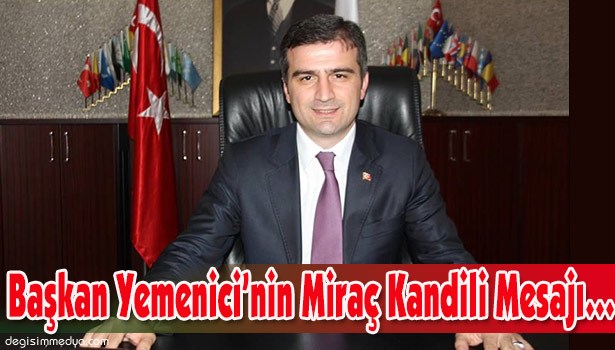 BAŞKAN YEMENİCİ MİRAÇ KANDİLİ'Nİ KUTLADI...