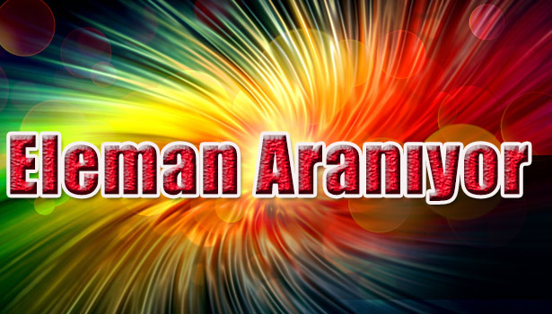 ELEMAN ARANIYOR