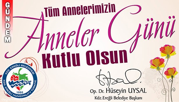 BELEDİYE BAŞKANI HÜSEYİN UYSAL'IN, ANNELER GÜNÜ MESAJI