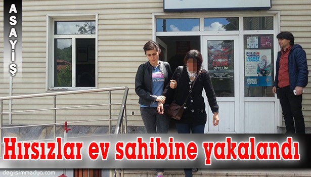 GİRDİKLERİ EVDE HIRSIZLIK YAPARKEN EV SAHİBİNE YAKALANDILAR