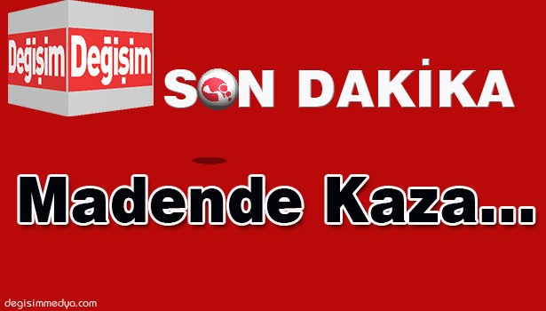 MADENDE KAZA...