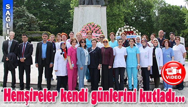 HEMŞİRELER KENDİ GÜNLERİNİ KUTLADI