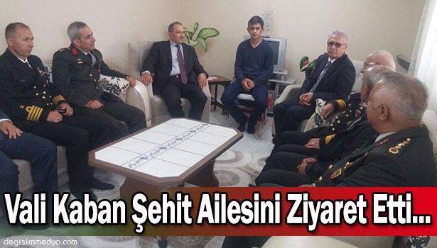 VALİ KABAN ŞEHİT AİLESİNİ ZİYARET ETTİ