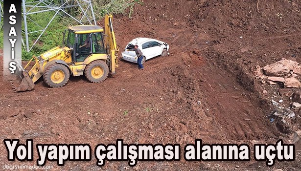 YOL YAPIM ÇALIŞMASI ALANINA UÇTU