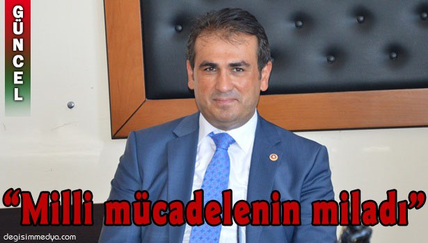 "MİLLİ MÜCADELENİN MİLADI"