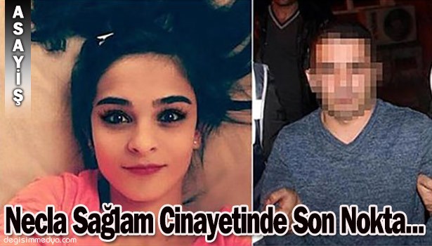 NECLA SAĞLAM CİNAYETİNDE SON DURUM?