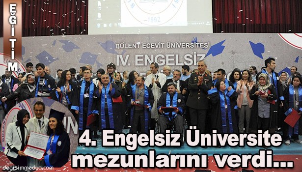BÜLENT ECEVİT ÜNİVERSİTESİ'NDEN 4. ENGELSİZ ÜNİVERSİTE MEZUNİYET TÖRENİ