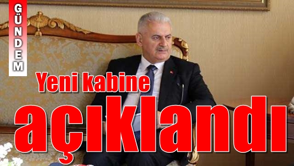 YENİ KABİNE AÇIKLANDI
