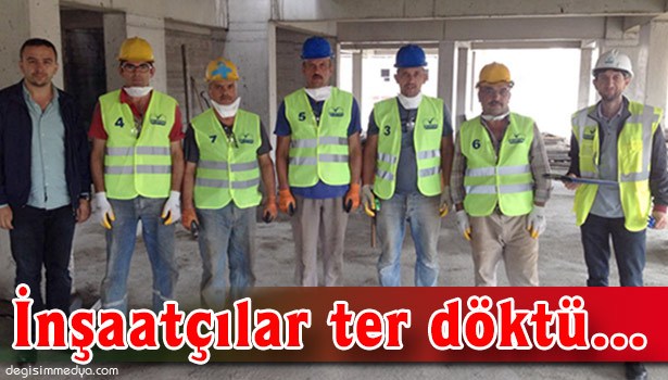 İNŞAATÇILAR SINAVDA TER DÖKTÜ...