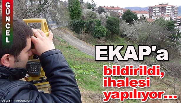 EKAP'A Bildirildi, İhalesi Yapılıyor...