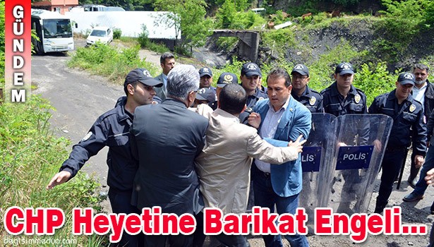 MADENE İNMEK İSTEYEN CHP Heyetine Barikat Engeli...