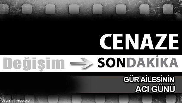 ECZACI MUSTAFA GÜR'ÜN AĞABEYİ VEFAT ETTİ