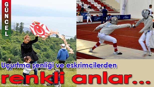 UÇURTMA ŞENLİĞİ VE ESKRİMCİLER RENKLİ GÖRÜNTÜLERE SAHNE OLDU