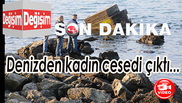 DENİZDEN CESET ÇIKTI