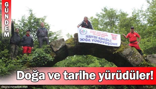 DOĞA VE TARİHE YÜRÜDÜLER!