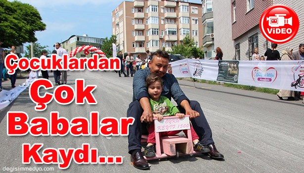 ÇOCUKLARDAN ÇOK BABALAR KAYDI...