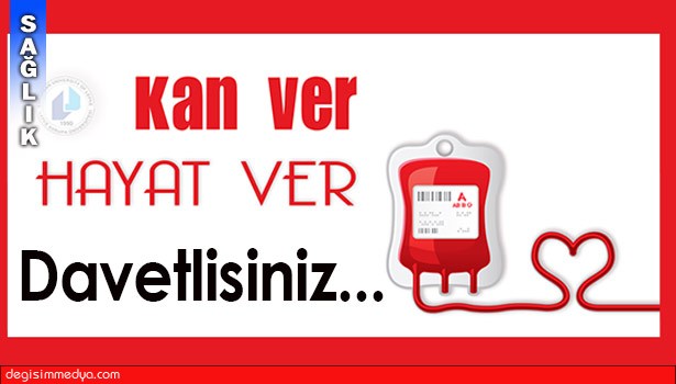 'KAN VER, HAYAT VER...' KAN BAĞIŞI KAMPANYASINA DAVETLİSİNİZ...
