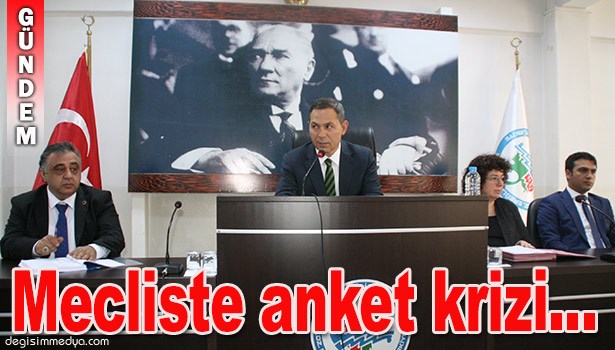 BELEDİYE MECLİSİ'NDE "ANKET" KRİZİ