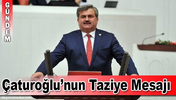 AKP ZONGULDAK MİLLETVEKİLİ ÇATUROĞLU'NDAN TAZİYE MESAJI