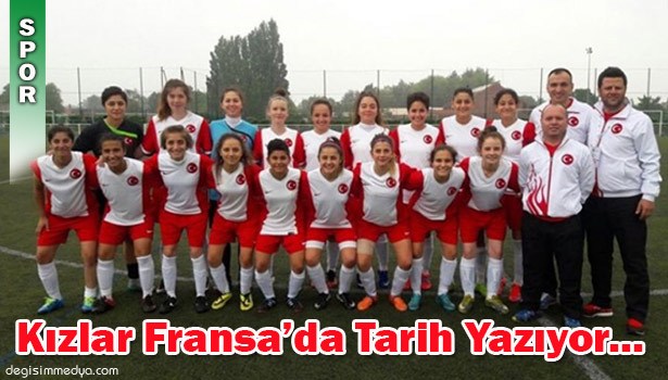 KIZLAR FRANSA'DA TARİH YAZIYOR...