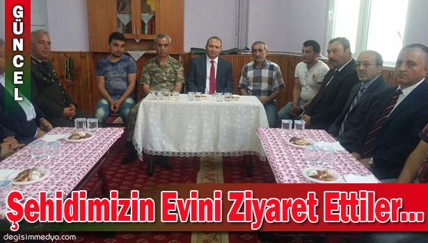 ŞEHİDİMİZİN EVİNİ ZİYARET ETTİLER...